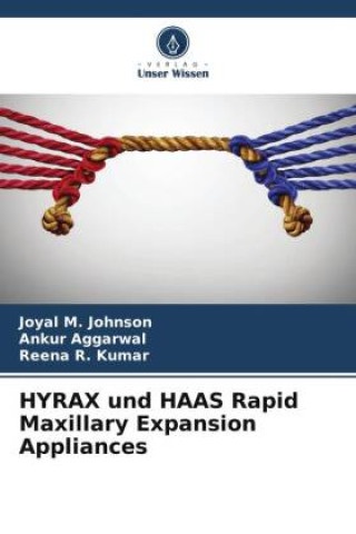 Könyv HYRAX und HAAS Rapid Maxillary Expansion Appliances Ankur Aggarwal