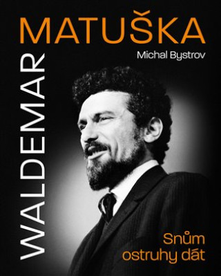 Book Waldemar Matuška Snům ostruhy dát Michal Bystrov