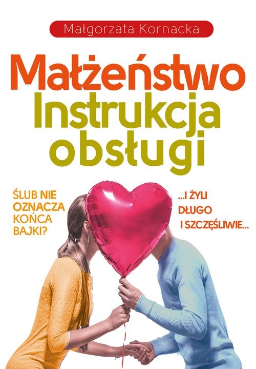 Buch Małżeństwo. Instrukcja obsługi Kornacka Małgorzata