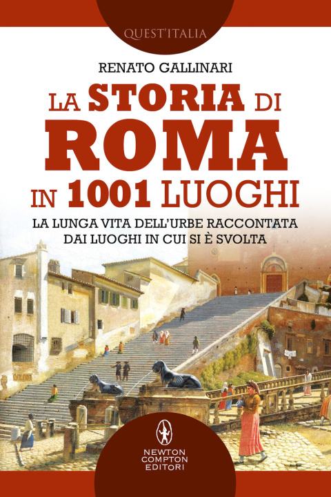 Kniha storia di Roma in 1001 luoghi. La lunga vita dell’Urbe raccontata dai luoghi in cui si è svolta Renato Gallinari