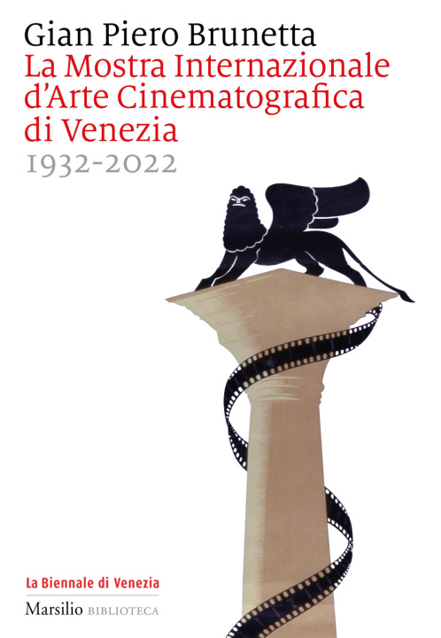 Книга Mostra internazionale d'arte cinematografica di Venezia 1932-2022 Gian Piero Brunetta