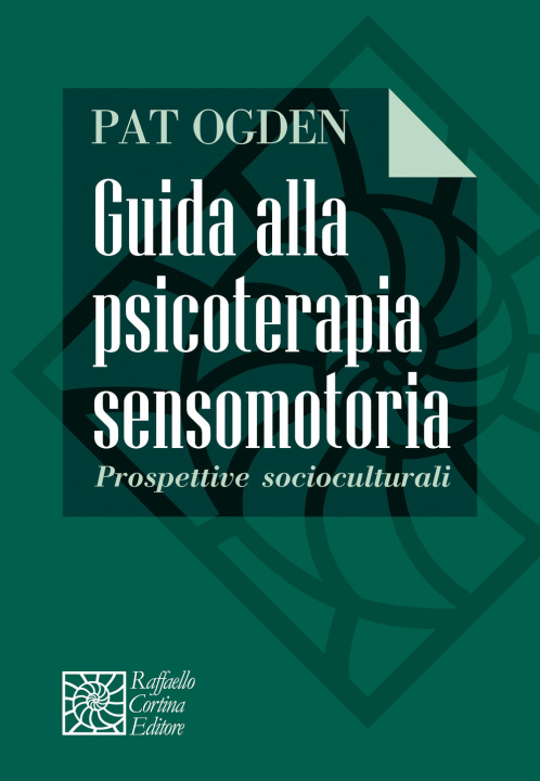 Книга Guida alla psicoterapia sensomotoria. Prospettive socioculturali Pat Ogden