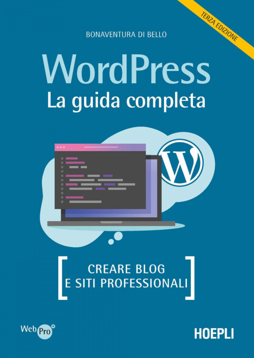 Kniha Wordpress. La guida completa. Creare blog e siti professionali Bonaventura Di Bello
