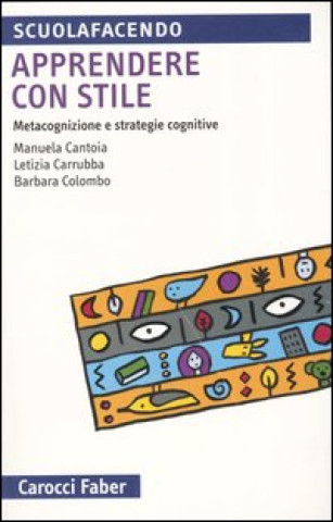 Könyv Apprendere con stile. Metacognizione e strategie cognitive Manuela Cantoia