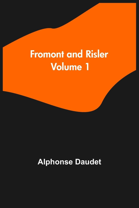 Knjiga Fromont and Risler - Volume 1 Alphonse Daudet