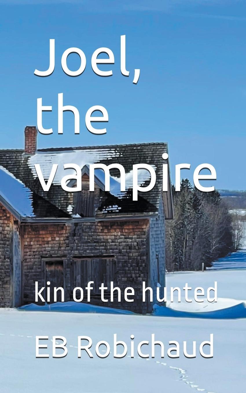 Knjiga Joel, the vampire EB Robichaud