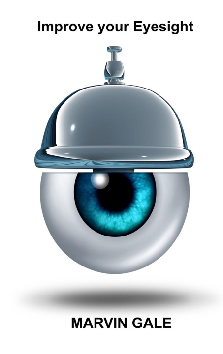 Knjiga Improve your Eyesight: The Healthy Guide for your Eyes, Improving Vision, Relaxing Eye Muscles. 