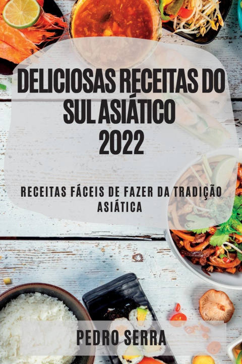 Kniha Deliciosas Receitas Do Sul Asiatico 2022 