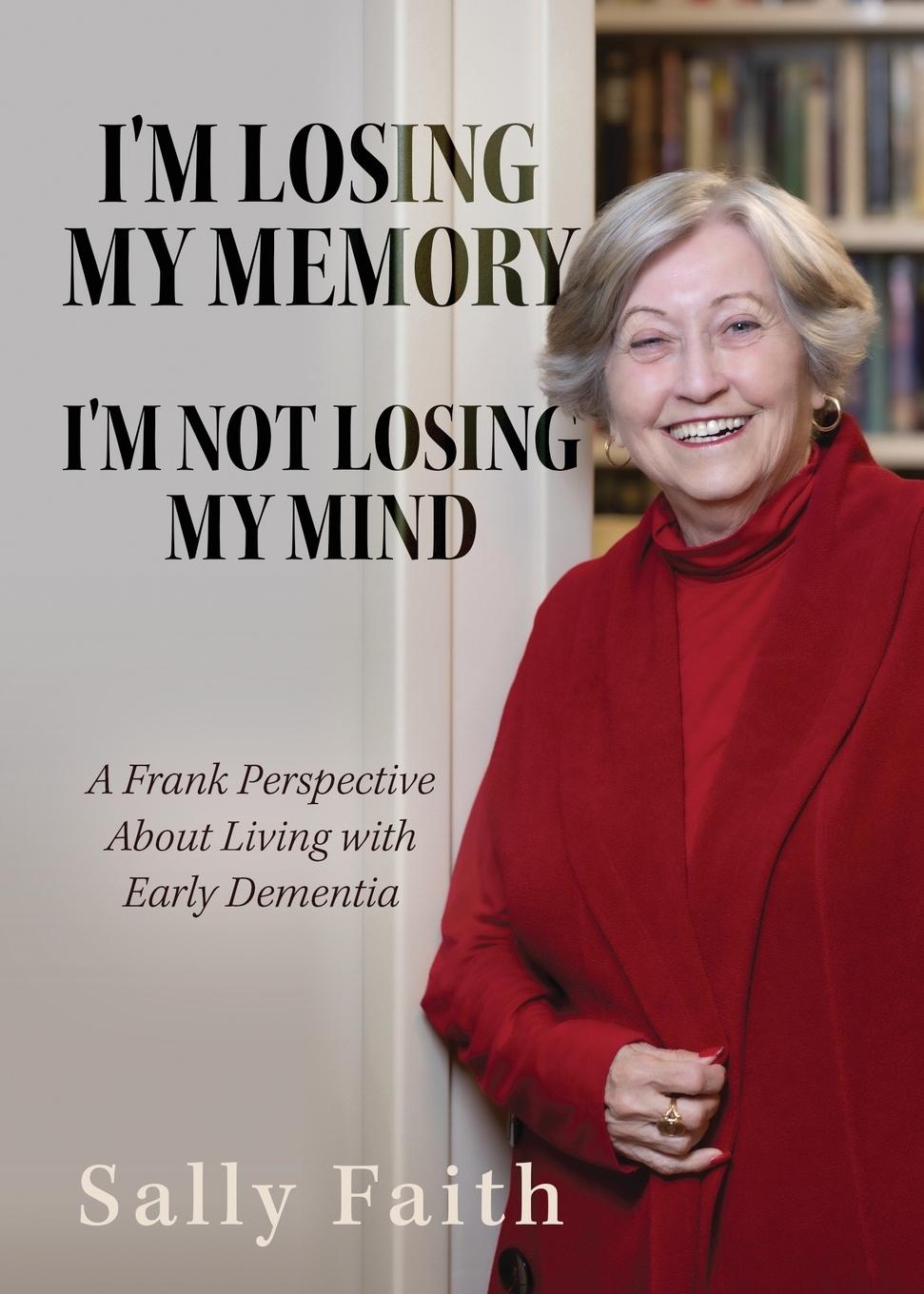Knjiga I'm Losing My Memory; I'm NOT Losing My Mind Sally Faith