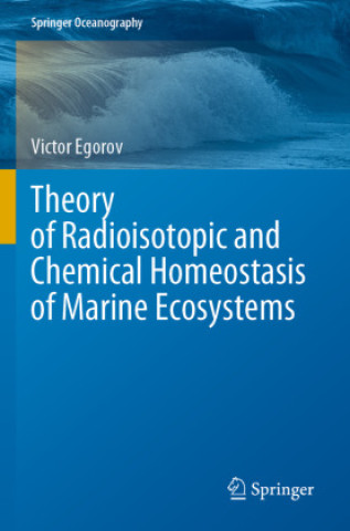 Книга Theory of Radioisotopic and Chemical Homeostasis of Marine Ecosystems Victor Egorov