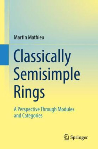 Knjiga Classically Semisimple Rings Martin Mathieu