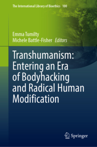 Könyv Transhumanism: Entering an Era of Bodyhacking and Radical Human Modification Emma Tumilty