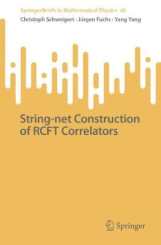 Book String-Net Construction of RCFT Correlators Christoph Schweigert