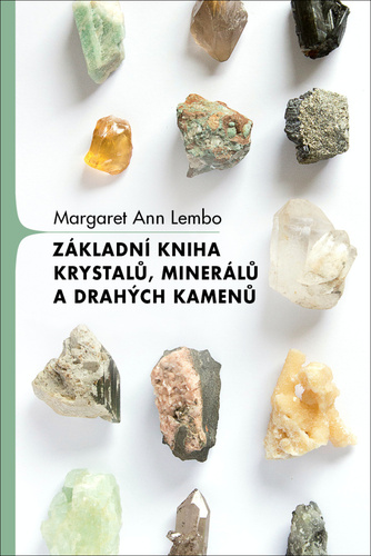 Book Základní kniha krystalů, minerálů a drahých kamenů Margaret Ann  Lembo