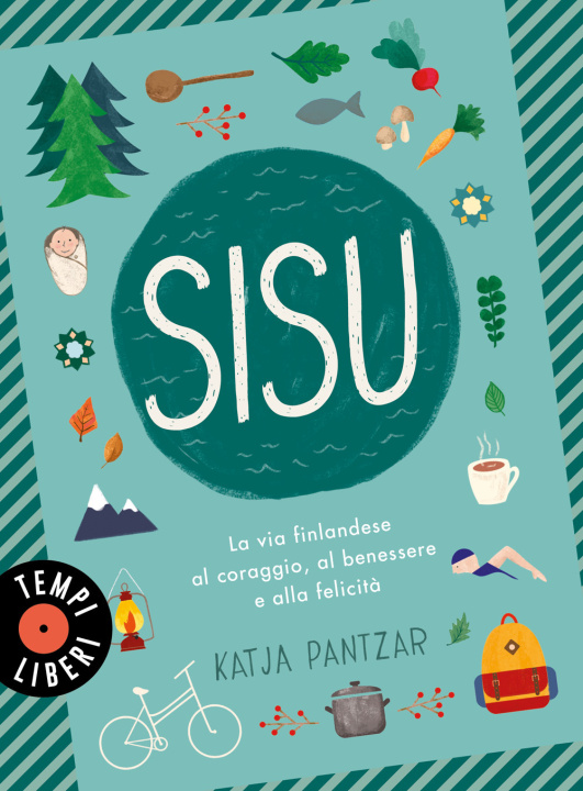 Kniha Sisu. La via finlandese al coraggio, al benessere e alla felicità Katja Pantzar