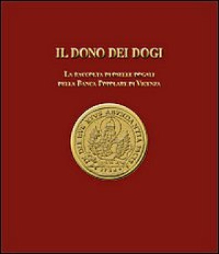 Könyv dono dei dogi. La raccolta di oselle dogali della Banca Popolare di Vicenza Alvise Zorzi