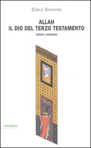 Knjiga Allah, il Dio del terzo Testamento. Letture coraniche Carlo Saccone