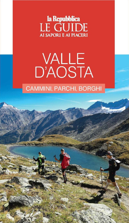 Kniha Valle d'Aosta. Cammini, parchi, borghi. Le guide ai sapori e ai piaceri 