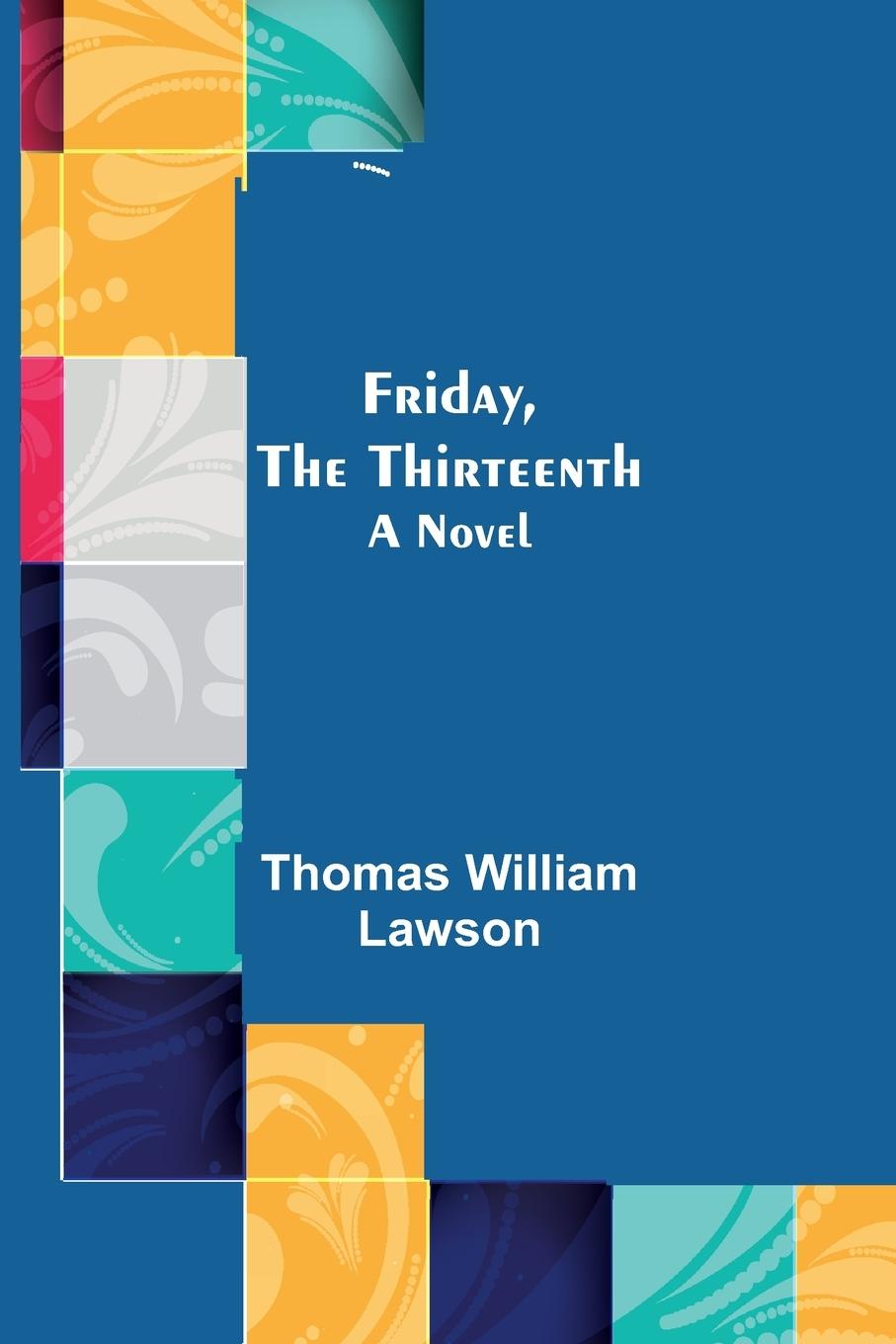 Knjiga Friday, the Thirteenth Thomas William Lawson