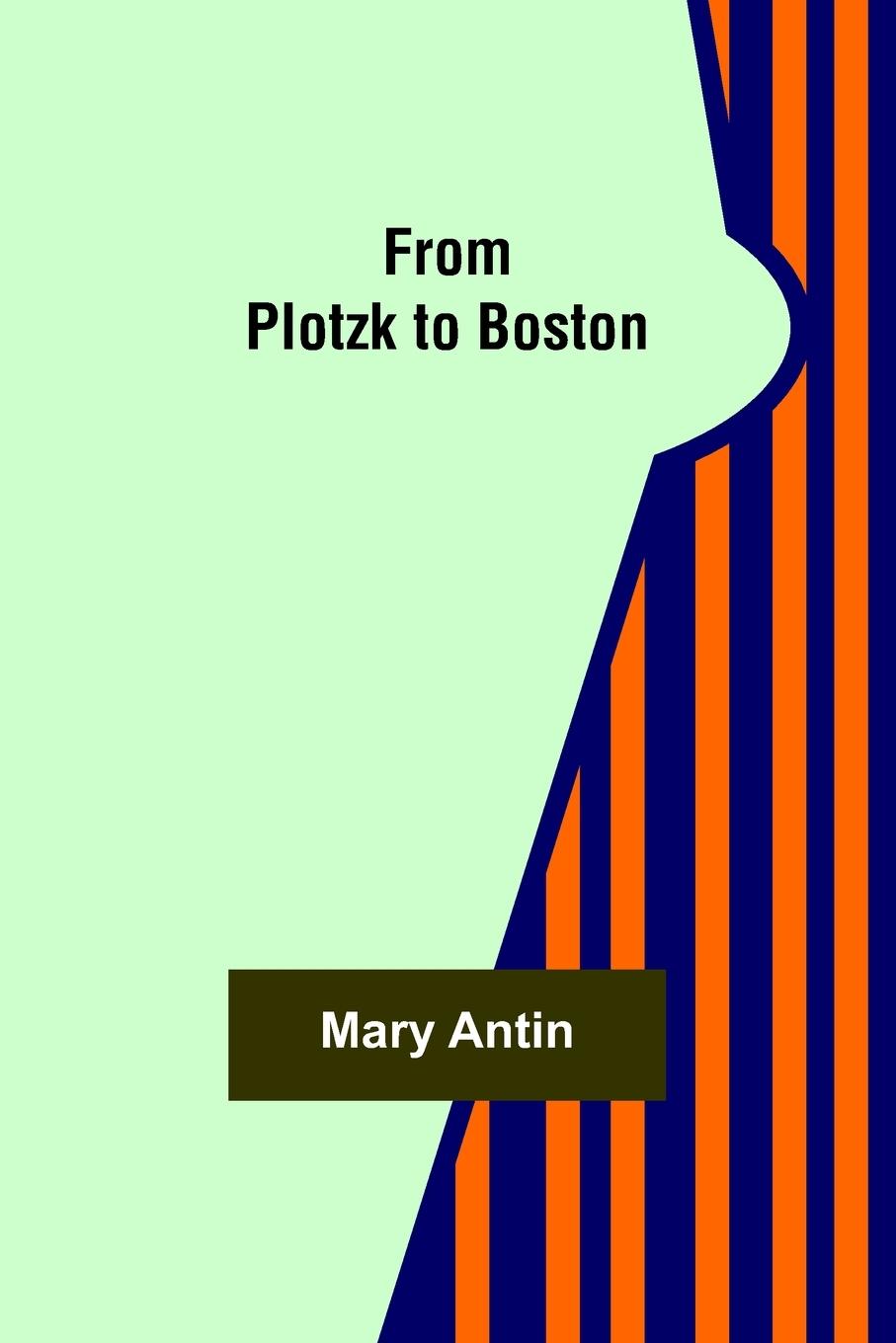 Book From Plotzk to Boston Mary Antin