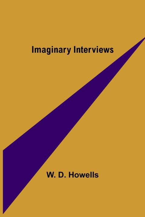 Knjiga Imaginary Interviews W. D. Howells