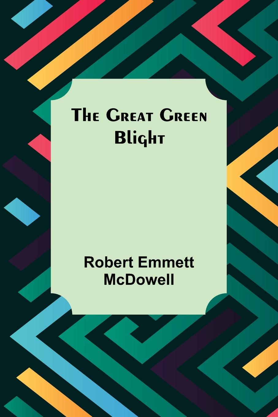 Knjiga The Great Green Blight Robert Emmett McDowell