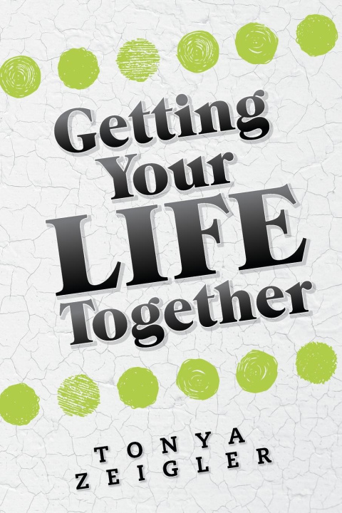 Knjiga Getting Your Life Together Tonya Zeigler
