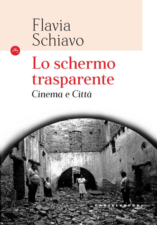Knjiga schermo trasparente. Cinema e città Flavia Schiavo