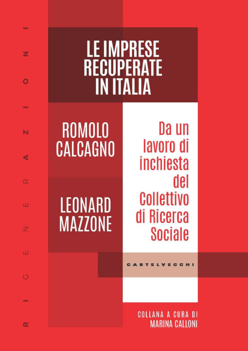 Könyv imprese recuperate in Italia. Da un lavoro di inchiesta del Collettivo di Ricerca Sociale Romolo Calcagno