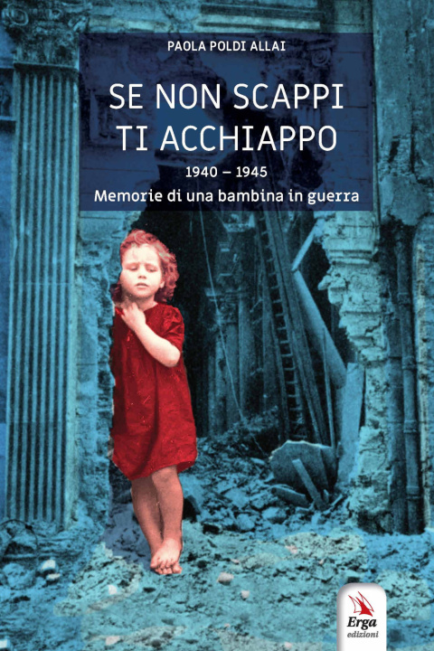 Książka Se non scappi ti acchiappo. 1940-1945. Memorie di una bambina in guerra Paola Poldi Allai