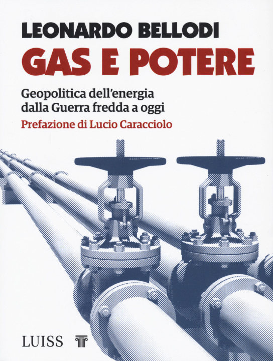 Книга Gas e potere. Geopolitica dell'energia dalla Guerra fredda a oggi Leonardo Bellodi