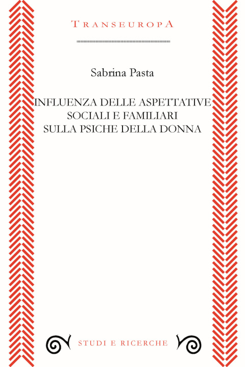 Книга Influenza delle aspettative sociali e familiari sulla psiche della donna Sabrina Pasta