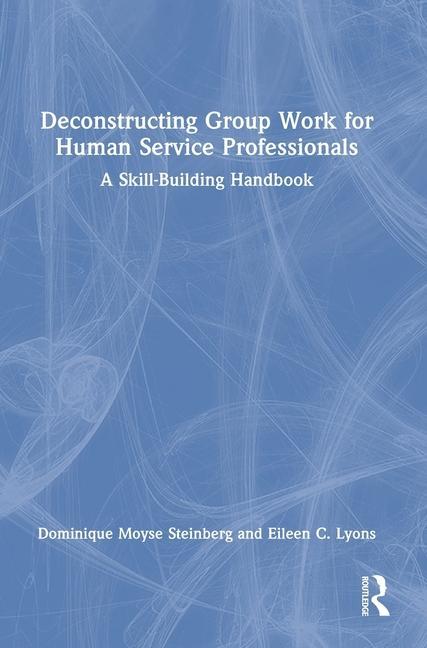 Knjiga Deconstructing Group Work for Human Service Professionals Eileen C. Lyons