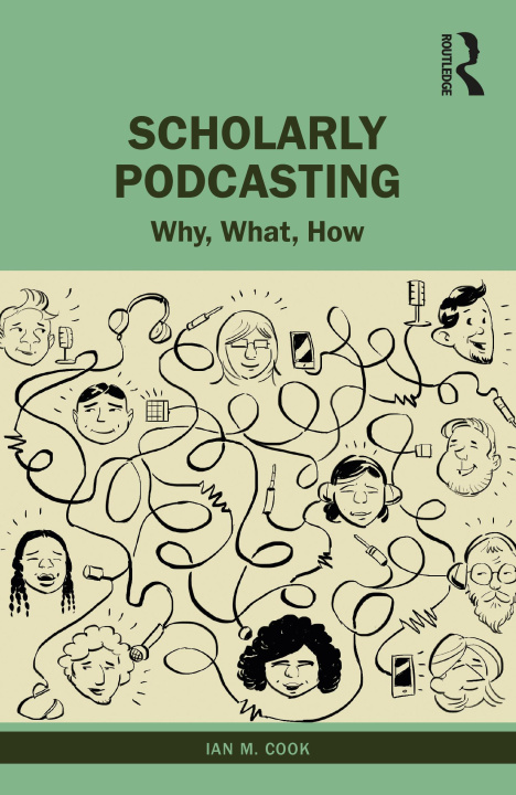 Knjiga Scholarly Podcasting Ian M. Cook