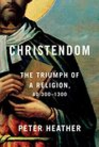 Libro Christendom: The Triumph of a Religion, Ad 300-1300 