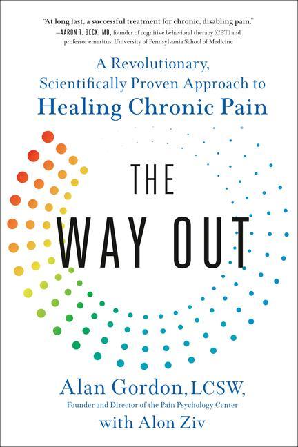 Carte The Way Out: A Revolutionary, Scientifically Proven Approach to Healing Chronic Pain Alon Ziv