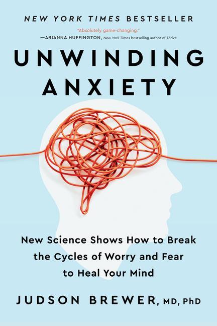 Carte Unwinding Anxiety: New Science Shows How to Break the Cycles of Worry and Fear to Heal Your Mind 