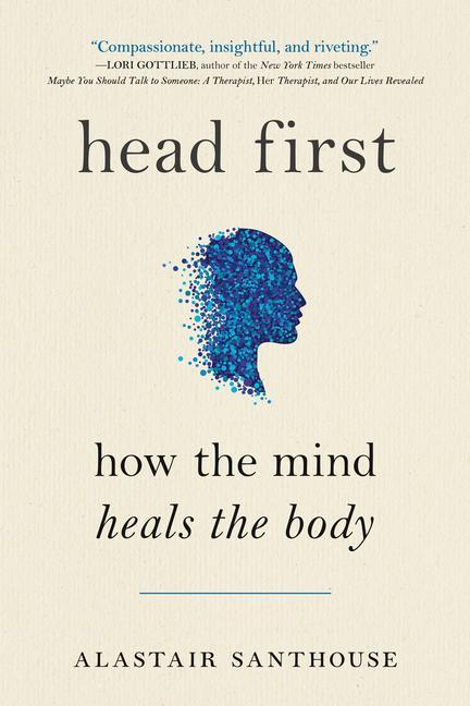 Kniha Head First: How the Mind Heals the Body 