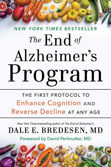 Książka The End of Alzheimer's Program: The First Protocol to Enhance Cognition and Reverse Decline at Any Age David Perlmutter