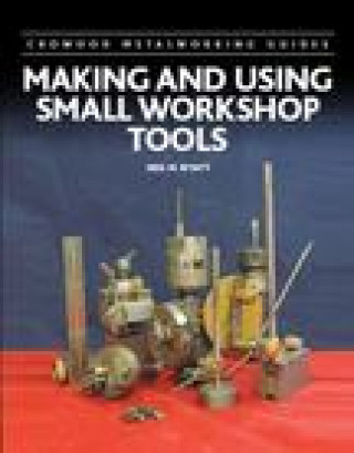 Knjiga Making and Using Small Workshop Tools Neil Wyatt