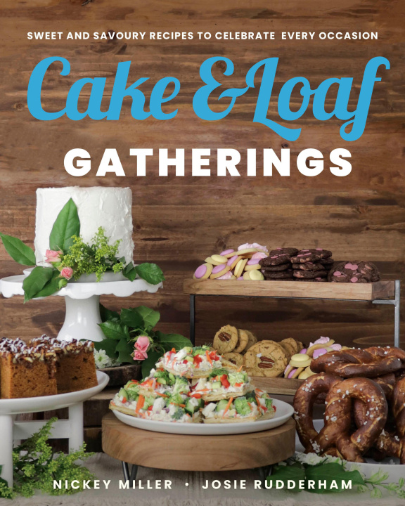 Kniha Cake & Loaf Gatherings Josie Rudderham