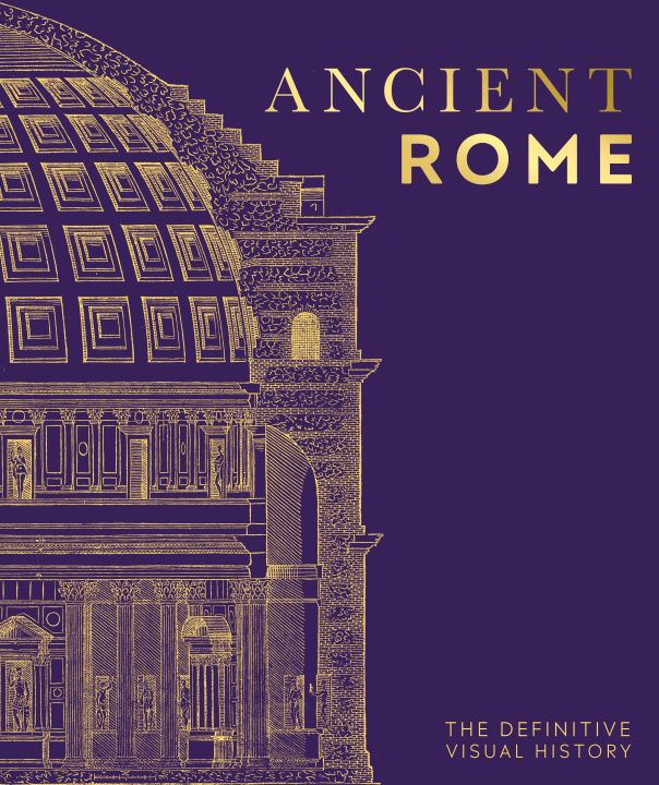 Könyv Ancient Rome: The Definitive Visual History 