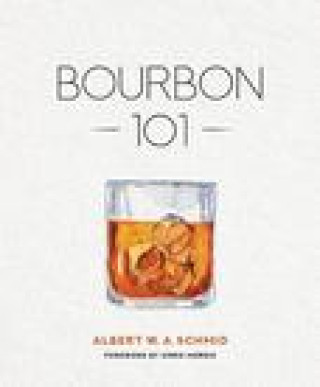 Boek Bourbon 101 SCHMID ALBERT W