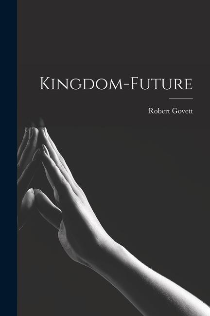 Knjiga Kingdom-future Robert Govett