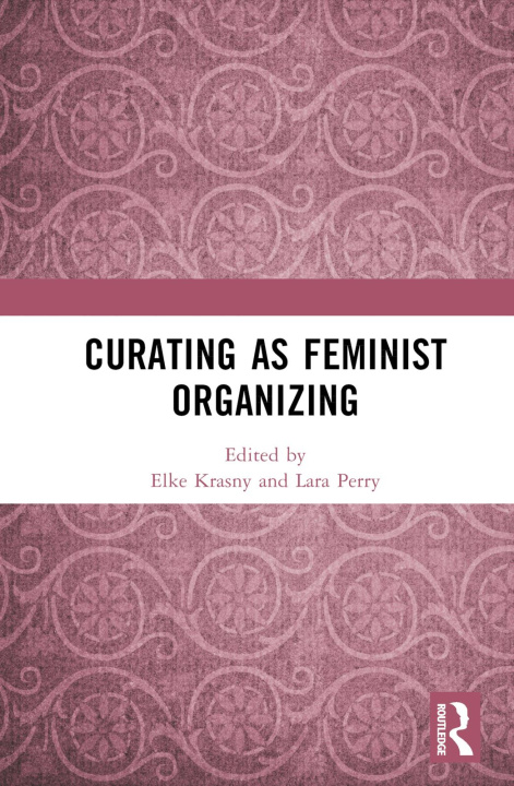 Buch Curating as Feminist Organizing Elke Krasny
