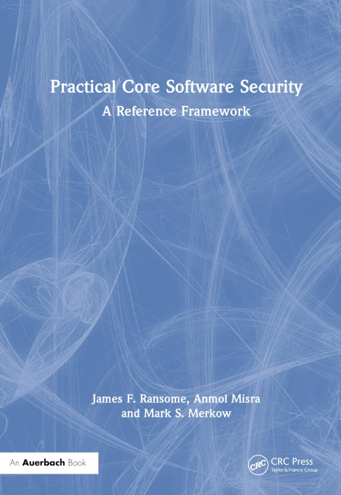 Knjiga Practical Core Software Security Mark S. (Technical Security Strategy Merkow