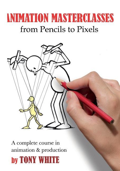 Книга Animation Masterclasses: From Pencils to Pixels 
