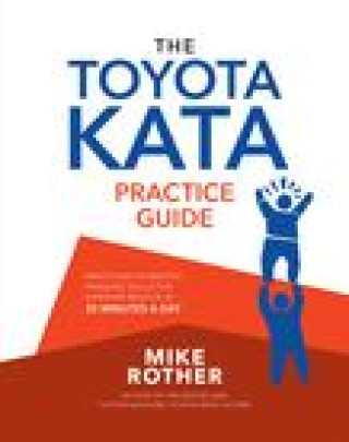 Kniha Toyota Kata Practice Guide: Practicing Scientific Thinking Skills for Superior Results in 20 Minutes a Day 