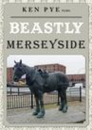 Kniha Beastly Merseyside Ken Pye