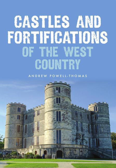 Kniha Castles and Fortifications of the West Country 